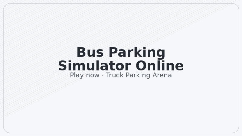 Bus Parking Simulator Online