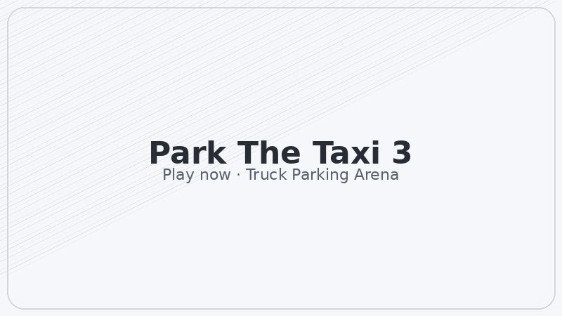 Park The Taxi 3