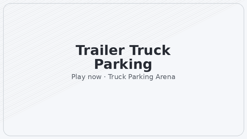Trailer Truck Parking