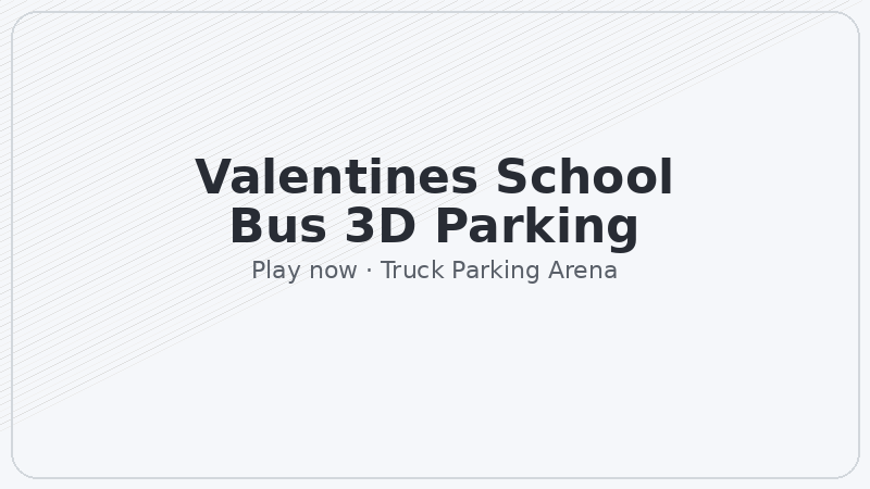 Valentines School Bus 3D Parking